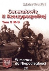 Okładka książki Generałowie II Rzeczypospolitej. Tom 3. M - S Zbigniew Mierzwiński