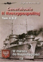 Okładka książki Generałowie II Rzeczypospolitej. Tom 4 S-Z Zbigniew Mierzwiński