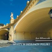 Okładka książki Mosty w dziejach Polski Jan Biliszczuk
