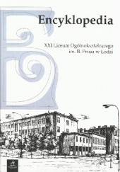 Okładka książki Encyklopedia XXI Liceum Ogólnokształcącego im. B. Prusa w Łodzi