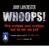 Okładka książki Whoops!: Why Everyone Owes Everyone And No One Can Pay John Lanchester