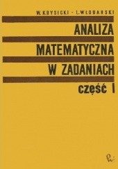 Okładka książki Analiza matematyczna w zadaniach cz. I Włodzimierz Krysicki, Lech Włodarski