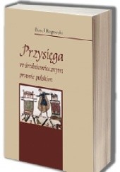 Okładka książki Przysięga w średniowiecznym prawie polskim Paweł Rogowski