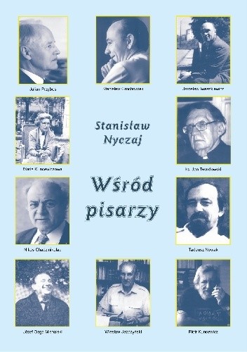 Okładka książki Wśród pisarzy. Rozmowy i wspomnienia Stanisław Nyczaj