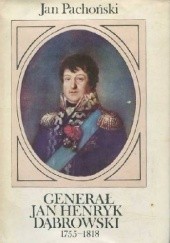 Okładka książki Generał Jan Henryk Dąbrowski 1755-1818 Jan Pachoński
