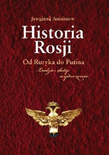 Historia Rosji. Od Ruryka do Putina. Ludzie, daty, wydarzenia
