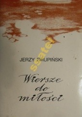 Okładka książki Wiersze do miłości Jerzy Grupiński