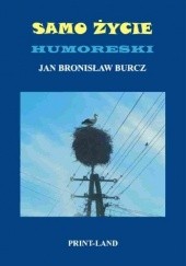 Okładka książki Samo życie. Humoreski Jan Bronisław Burcz