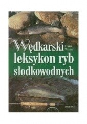 Okładka książki Wędkarski leksykon ryb słodkowodnych Frank Weissert