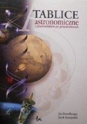 Okładka książki Tablice astronomiczne z przewodnikiem po gwiazdozbiorach Jan Desselberger, Jacek Szczepaniak