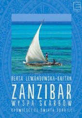 Okładka książki Zanzibar. Wyspa skarbów. Opowieści ze świata suahili
