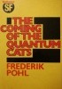 Okładka książki The Coming of the Quantum Cats Frederik Pohl