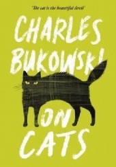 Okładka książki On Cats Charles Bukowski