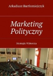 Okładka książki Marketing polityczny Arkadiusz Bartłomiejczyk