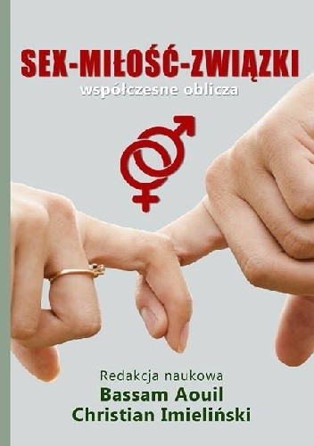 Okładka książki Sex - Miłość- Związki , Współczesne oblicza Bassam Aouil