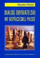 Okładka książki Dialog obywatelski we współczesnej Polsce Wojciech Misztal