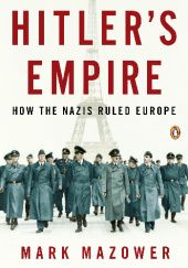 Okładka książki Hitler's Empire: How the Nazis Ruled Europe Mark Mazower