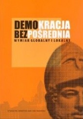 Okładka książki Demokracja bezpośrednia. Wymiar globalny i lokalny Maria Marczewska-Rytko, Andrzej K. Piasecki