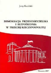 Okładka książki Demokracja przedstawicielska i bezpośrednia w trzeciej Rzeczypospolitej Jerzy Kuciński