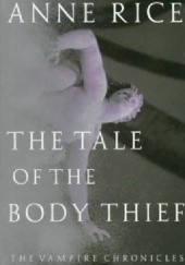 Okładka książki The Tale of the Body Thief Anne Rice