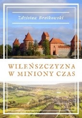 Okładka książki Wileńszczyzna w miniony czas Zdzisław Brałkowski
