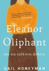 Okładka książki Eleanor Oliphant ma się całkiem dobrze Gail Honeyman