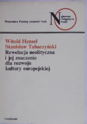 Okładka książki Rewolucja neolityczna i jej znaczenie dla rozwoju kultury europejskiej Witold Hensel, Stanisław Tabaczyński