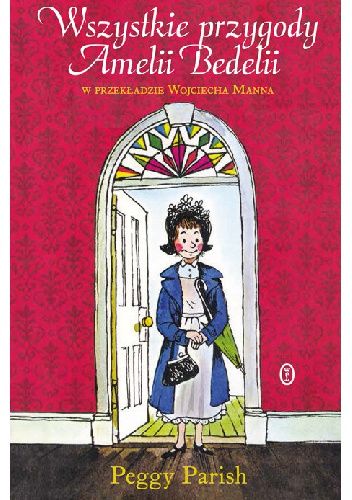 Okładka książki Wszystkie przygody Amelii Bedelii Peggy Parish