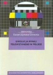 Okładka książki Ewolucja rynku telewizyjnego w Polsce Weronika Świerczyńska-Głownia