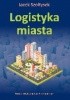 Okładka książki Logistyka miasta Jacek Szołtysek