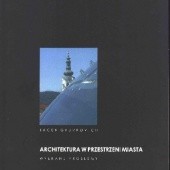 Okładka książki Architektura w przestrzeni miasta. Wybrane problemy Jacek Gyurkovich