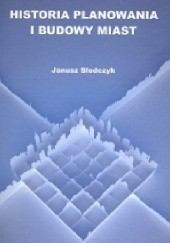 Okładka książki Historia budowania i planowania miast Janusz Słodczyk