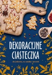 Okładka książki Dekoracyjne ciasteczka do jedzenia, na ozdoby i prezent Piotr Syndoman, Joanna Tołłoczko