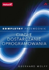 Okładka książki Ciągłe dostarczanie oprogramowania. Kompletny przewodnik Eberhard Wolff