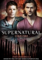 Okładka książki Supernatural: Cold Fire John Passarella