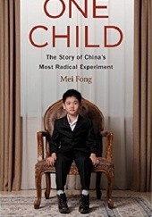 Okładka książki One Child: The Story of Chinas Most Radical Experiment Mei Fong
