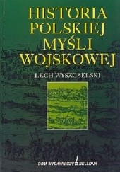 Okładka książki Historia polskiej myśli wojskowej Lech Wyszczelski