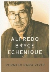 Okładka książki Permiso Para Vivir Alfredo Bryce Echenique