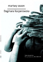 Okładka książki martwy sezon Dagmara Kacperowska