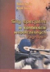 Okładka książki Siły specjalne w kontekście współczesnych zagrożeń Marek Gryga, Roman Kwećka