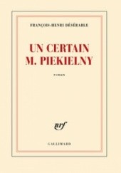Okładka książki Un certain M. Piekielny François-Henri Désérable