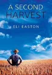 Okładka książki A Second Harvest Eli Easton