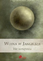 Okładka książki Wojna w Jangblizji. We wnętrzu Agnieszka Steur