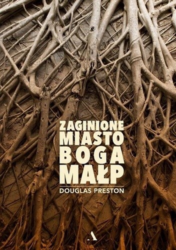 Okładka książki Zaginione Miasto Boga Małp Douglas Preston