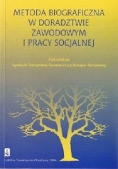 Okładka książki Metoda biograficzna w doradztwie zawodowym i pracy socjalnej Łucja Dunajew-Tarnowska, Agnieszka Golczyńska-Grondas