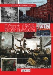 Okładka książki Łódź 1905. Kulisy rewolucji Krzysztof R. Kowalczyński