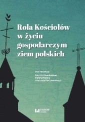 Okładka książki Rola Kościołów w życiu gospodarczym ziem polskich Kamil Kowalski, Rafał Matera, Andrzej Pieczewski
