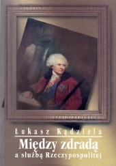 Między zdradą a służbą Rzeczypospolitej. Fryderyk Moszyński 1792-1793