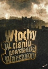 Okładka książki Włochy w cieniu powstańczej Warszawy praca zbiorowa
