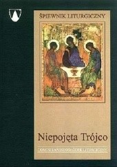 Okładka książki Śpiewnik Niepojęta Trójco - Tom I praca zbiorowa